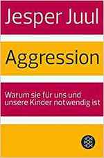 Buchcover: Aggression - Warum sie für uns und unsere Kinder notwendig ist